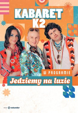 Nowy Targ Wydarzenie Kabaret Kabaret K2 - Jedziemy na luzie